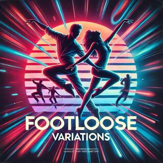 Footloose Variations