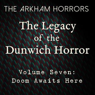 The Legacy of the Dunwich Horror Volume Seven: Doom Awaits Here (Original Soundtrack)