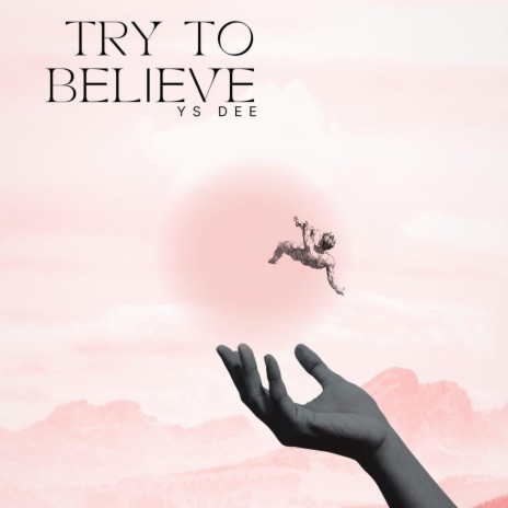 Try To Believe