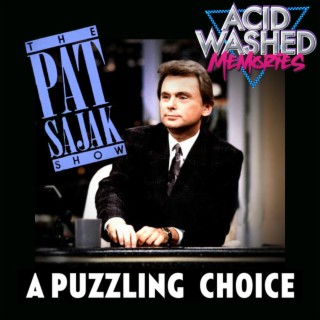 #57 - The Pat Sajak Show:  A Puzzling Choice