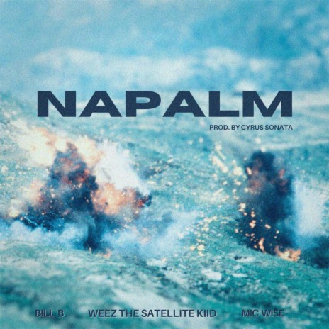 Napalm ft. Bill B., Weez the Satellite Kiid & Cyrus Sonata | Boomplay Music