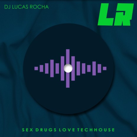 Dj Lucas Rocha Sex Drugs Love Tech House MP3 Download Lyrics