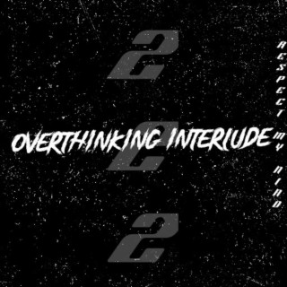 Overthinking Interlude (222) lyrics | Boomplay Music
