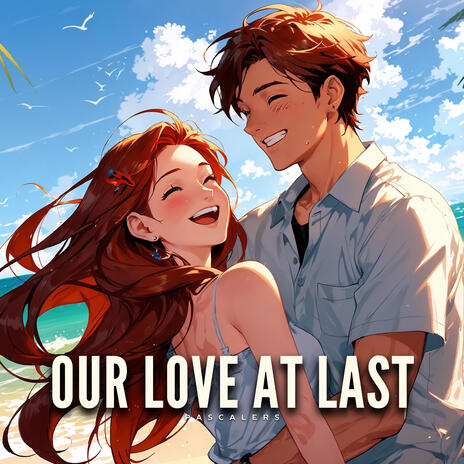 Our Love at Last | Boomplay Music