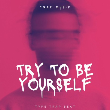 Try to Be Yourself | Boomplay Music