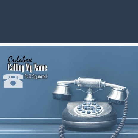 Calling My Name ft. D Squared | Boomplay Music