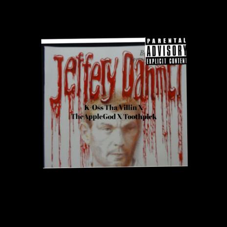 Jeffrey Dahmer ft. Toothpick X The Apple God | Boomplay Music