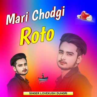 Mari Chodgi Roto (Chhori M Kun Ka Ladu Ladau)