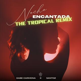 Noche Encantada (Tropical Remix) ft. Santoz lyrics | Boomplay Music