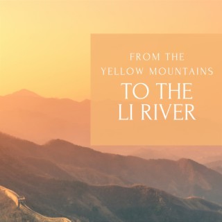 From the Yellow Mountains to the Li River