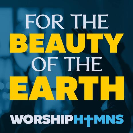 For the Beauty of the Earth | Boomplay Music