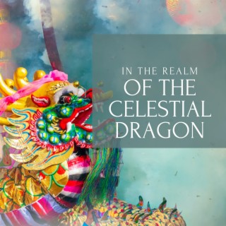 In the Realm of the Celestial Dragon