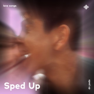 love songs - sped up + reverb