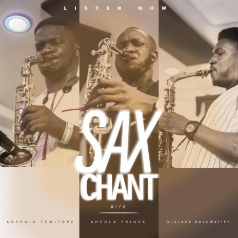 SAX CHANT ft. Adeola Prince & Olulade Boluwatife | Boomplay Music