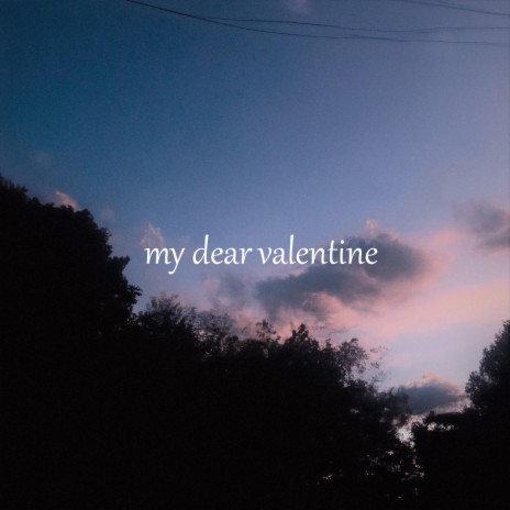 my dear valentine | Boomplay Music