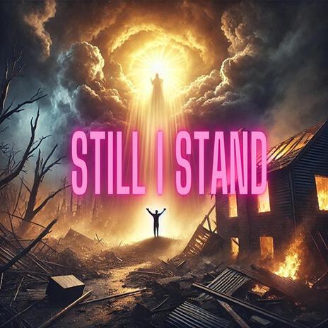 Still i stand | Boomplay Music