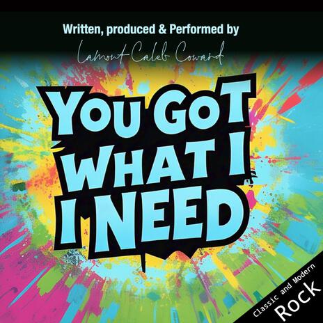 You Got What I Need | Boomplay Music