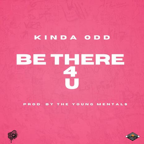 Be There 4 U | Boomplay Music