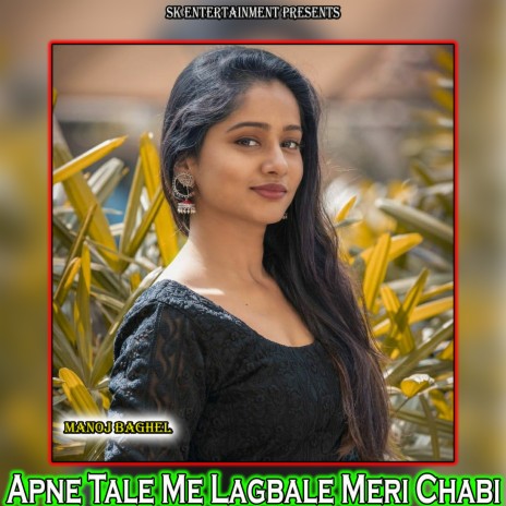 Apne Tale Me Lagbale Meri Chabi | Boomplay Music