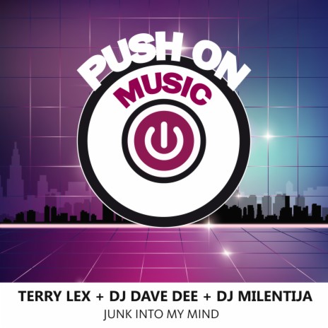 Junk Into My Mind (Extended mix) ft. DJ Dave Dee & DJ Milentija | Boomplay Music