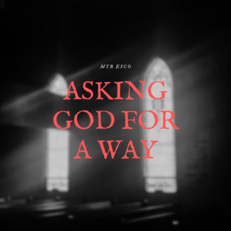 ASKING GOD FOR A WAY