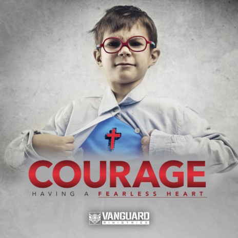 Courage: Having A Fearless Heart | Boomplay Music