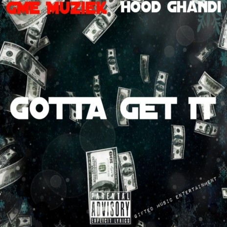 Gotta Get It ft. Hood Ghandi