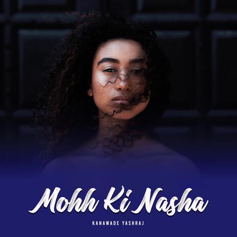 Mohh Ki Nasha | Boomplay Music