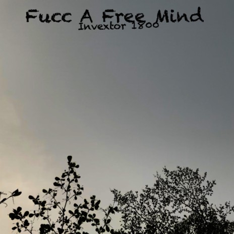 Fucc A Free Mind ft. Promoting Sounds | Boomplay Music