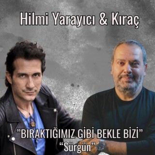 Bıraktığımız Gibi Bekle Bizi / Sürgün