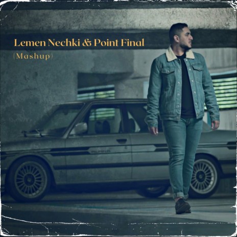 Lemen Nechki & Point Final (Mashup) | Boomplay Music