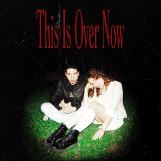 This Is Over Now lyrics | Boomplay Music