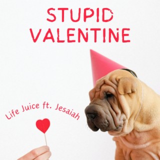 Stupid Valentine ft. Jesaiah lyrics | Boomplay Music