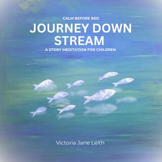 Journey Down Stream - Story Meditation for Children (Calm Before Bed)