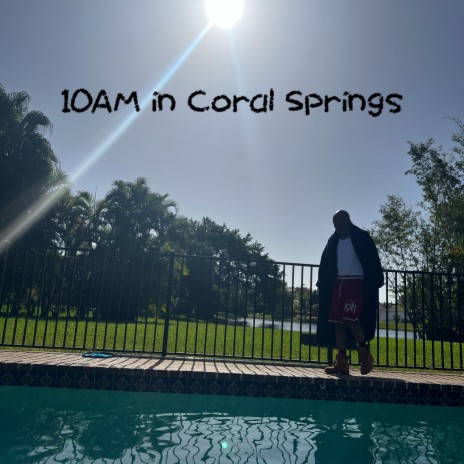 10AM in Coral Springs | Boomplay Music