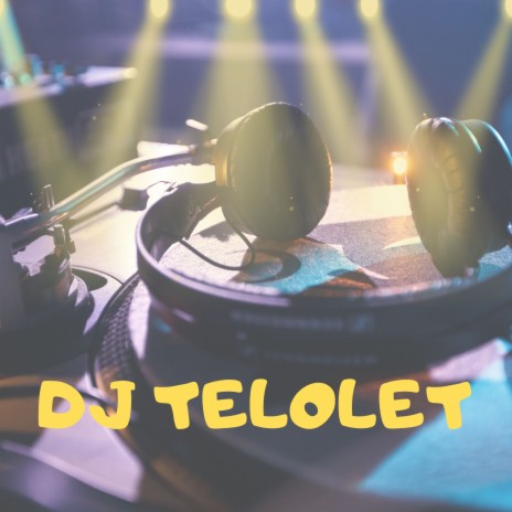 DJ TELOLET | Boomplay Music