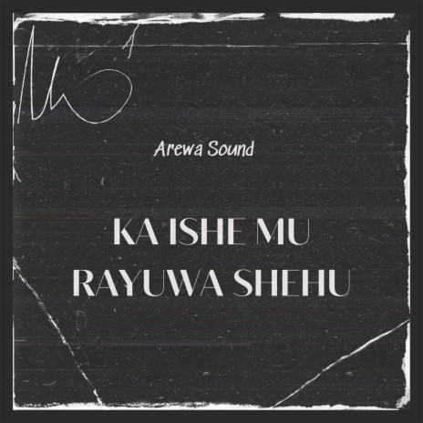 Ka Ishe Mu Rayuwa Shehu | Boomplay Music
