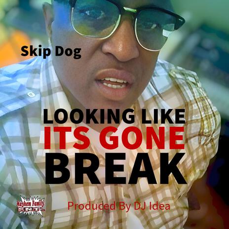 Looking Like Its Gone Break | Boomplay Music