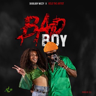 BAD BOY ft. KELO THE ARTIST lyrics | Boomplay Music