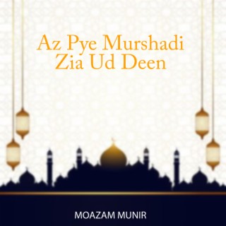 Az Pye Murshadi Zia Ud Deen