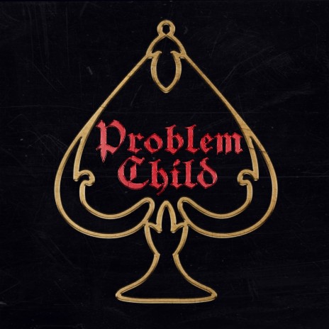 Problem Child | Boomplay Music