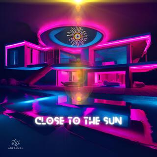 Close to the sun