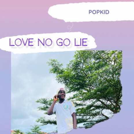 Love no go lie | Boomplay Music