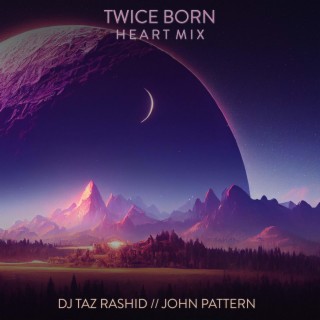 Twice Born (Heart Mix)