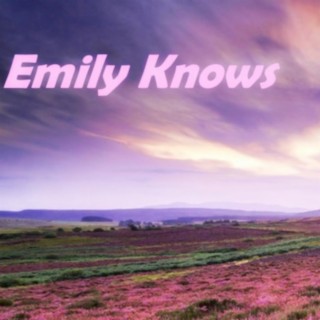 Emily Knows lyrics | Boomplay Music