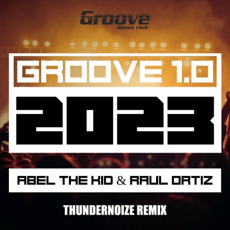 Groove 1.0 (Thundernoize Remix) ft. Raul Ortiz & Thundernoize