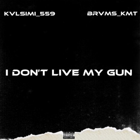 I Don’t Live My Gun ft. Brvms_kmt | Boomplay Music