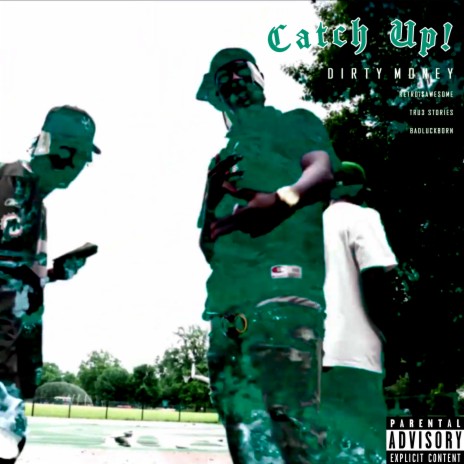 CATCH UP ft. BadLuckBorn, Tru3 Stories & DIRTY MONEY | Boomplay Music