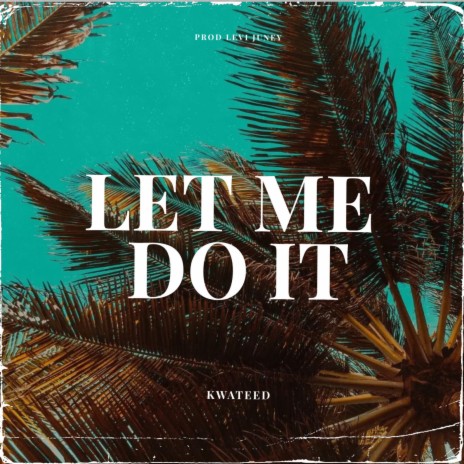 Let Me Do It | Boomplay Music