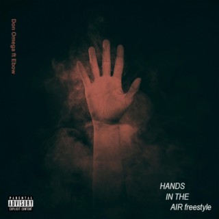 Hands In The Air (freestyle) ft. Ebow lyrics | Boomplay Music